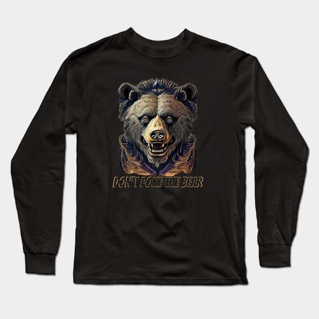 Don't poke the bear Long Sleeve T-Shirt by ElArrogante